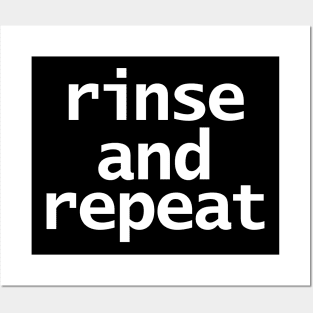 Rinse and Repeat Posters and Art